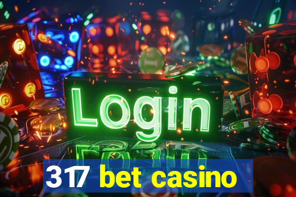 317 bet casino